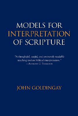 Models for Interpretation of Scripture by John E. Goldingay