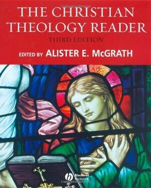 Christian Theology Reader by Alister E. McGrath