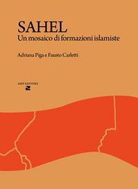  Sahel. Un mosaico di formazioni islamiste by Fausto Carletti, Adriana Piga