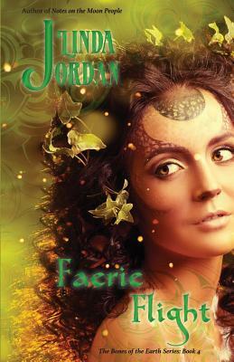 Faerie Flight: The Bones of the Earth: Book 4 by Linda Jordan