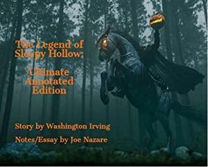The Legend of Sleepy Hollow: Ultimate Annotated Edition by Washington Irving, Joe Nazare