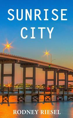 Sunrise City by Rodney Riesel