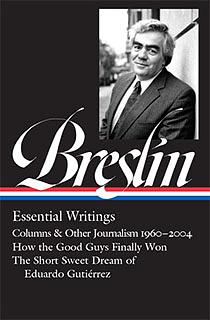 Essential Writings: Columns & Other Journalism 1960–2004 / How the Good Guys Finally Won / The Short Sweet Dream of Eduardo Gutiérrez by Jimmy Breslin