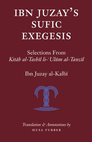 Ibn Juzay's Sufic Exegesis by Musa Furber, Ibn Juzay