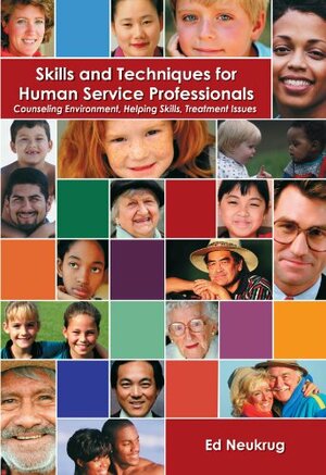 Skills and Techniques for Human Service Professionals: Counseling Environment, Helping Skills, Treatment Issues by Edward S. Neukrug