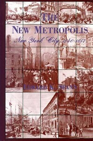 The New Metropolis: New York City, 1840-1857 by Columbia University Press