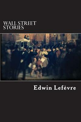 Wall street stories by Edwin Lefèvre