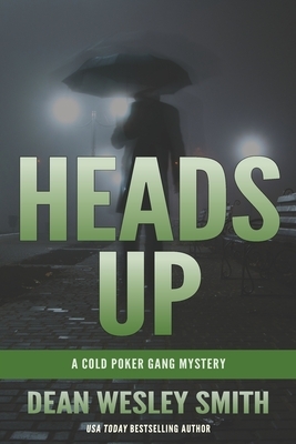 Heads Up: A Cold Poker Gang Mystery by Dean Wesley Smith