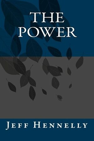 The Power by Jeff Hennelly