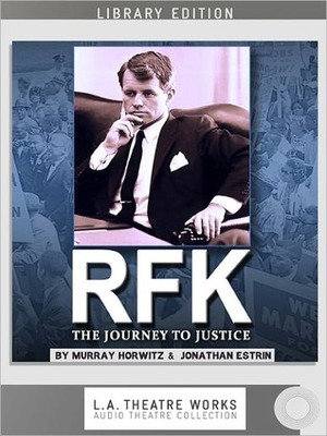 Rfk: The Journey to Justice by Kevin Daniels, Murray Horwitz, Jonathan Estrin, Henry Clarke
