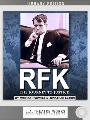 Rfk: The Journey to Justice by Jonathan Estrin, Murray Horwitz, Kevin Daniels, Henry Clarke