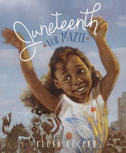 Juneteenth for Mazie by Floyd Cooper