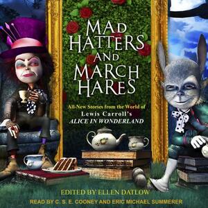 Mad Hatters and March Hares: All-New Stories from the World of Lewis Carroll's Alice in Wonderland by 