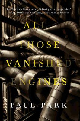 All Those Vanished Engines by Paul Park