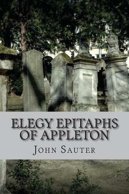 Elegy Epitaphs of Appleton by John Sauter