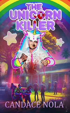 The Unicorn Killer  by Candace Nola