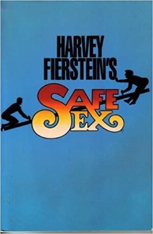 Harvey Fierstein's Safe Sex by Harvey Fierstein