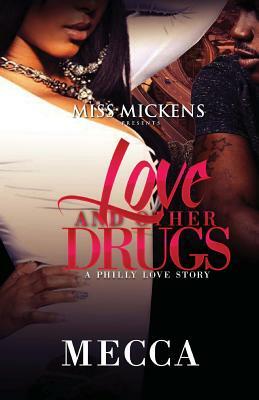 Love And Other Drugs: A Philly Love Story by Mecca