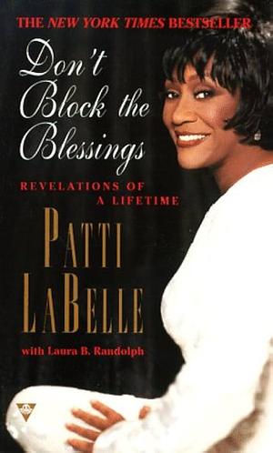 Don't Block the Blessings: Revelations of a Lifetime by Patti LaBelle