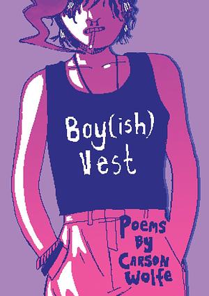 Boy(ish) Vest by Carson Wolfe
