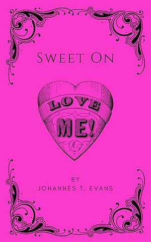 Sweet On: M/M Romance Short Story by Johannes T. Evans