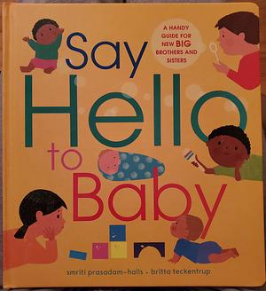 Say Hello to Baby by Smriti Prasadam-Halls