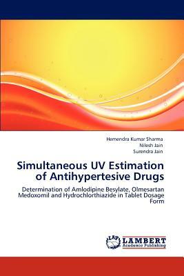 Simultaneous UV Estimation of Antihypertesive Drugs by Nilesh Jain, Hemendra Kumar Sharma, Surendra Jain