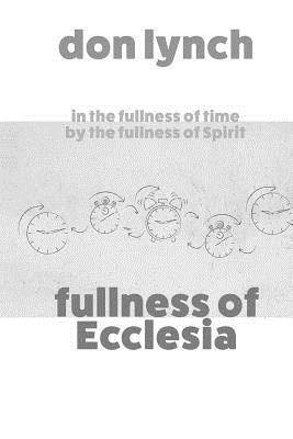 Fullness of Ecclesia by Don Lynch