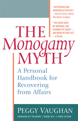 The Monogamy Myth: A Personal Handbook for Recovering from Affairs by Peggy Vaughan