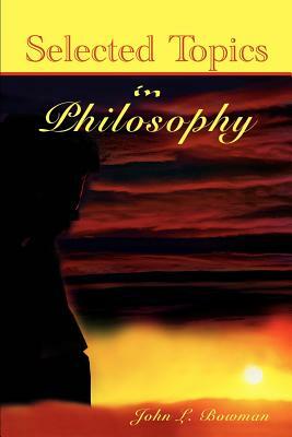Selected Topics in Philosophy by John L. Bowman