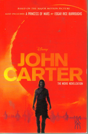 John Carter: The Movie Novelization: Also Includes: A Princess of Mars by Edgar Rice Burroughs, Stuart Moore