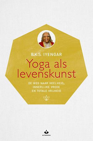 Yoga als levenskunst by B.K.S. Iyengar