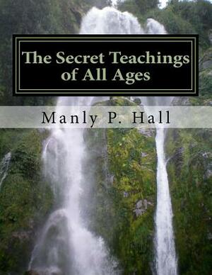 The Secret Teachings of All Ages by Manly P. Hall