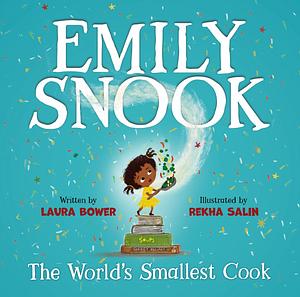 Emily Snook: The World's Smallest Cook by Laura Bower