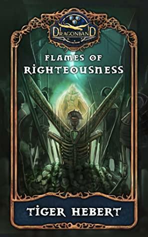 Flames of Righteousness by Tiger Hebert