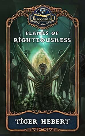 Flames of Righteousness by Tiger Hebert