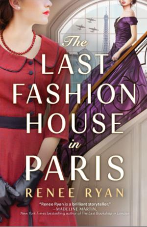 The Last Fashion House in Paris by Renee Ryan