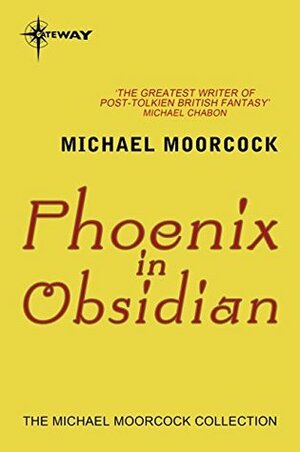 Phoenix in Obsidian by Michael Moorcock