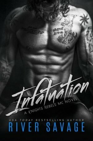 Infatuation: Knights Rebels MC: Volume 4 by River Savage