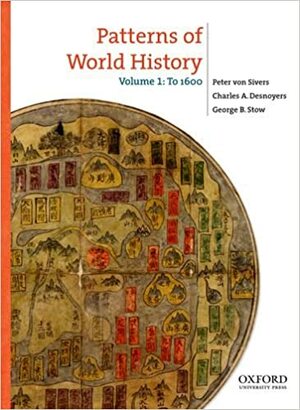 Patterns of World History, Volume 1: To 1600 by Charles Desnoyers, Peter von Sivers, George Stow