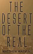 Desert of the Real by Matthew Watson