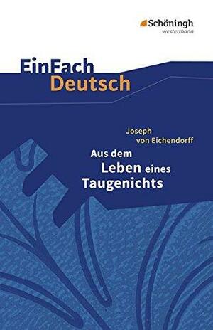 Aus dem Leben eines Taugenichts by Joseph Freiherr von Eichendorff