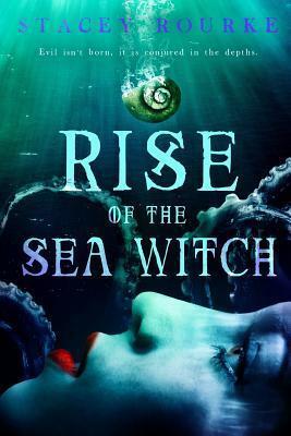 Rise of the Sea Witch by Stacey Rourke