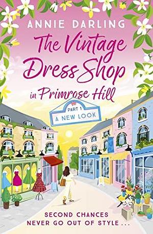 The Vintage Dress Shop in Primrose Hill: Part One: A New Look by Annie Darling