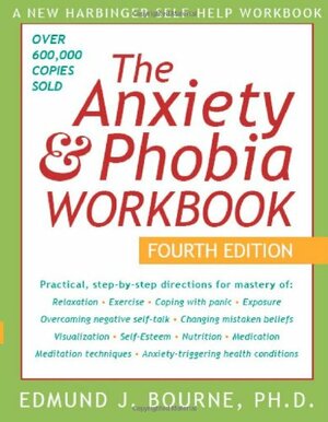 The Anxiety and Phobia Workbook by Edmund J. Bourne