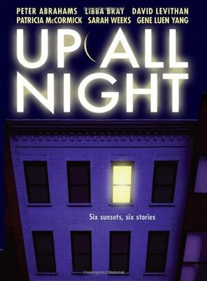 Up All Night by David Levithan, Patricia McCormick, Sarah Weeks, Libba Bray, Gene Luen Yang, Ariel Pollak, Peter Abrahams, Laura Geringer Bass