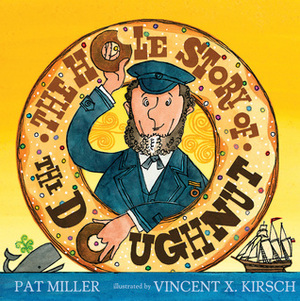 The Hole Story of the Doughnut by Vincent X. Kirsch, Pat Miller