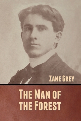 The Man of the Forest by Zane Grey