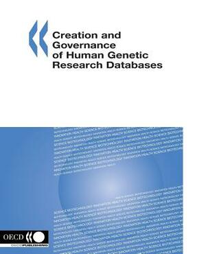 Creation and Governance of Human Genetic Research Databases by Oecd