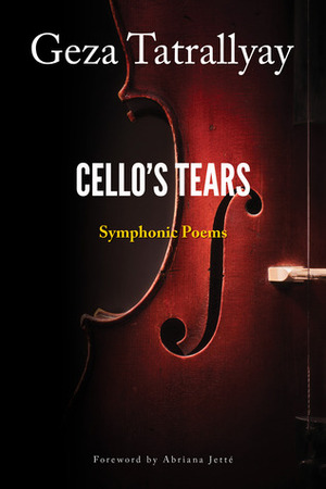 Cello's Tears by Geza Tatrallyay